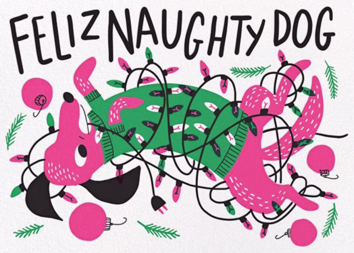 Feliz Naughty Dog - Christmas Card by Hello!Lucky
