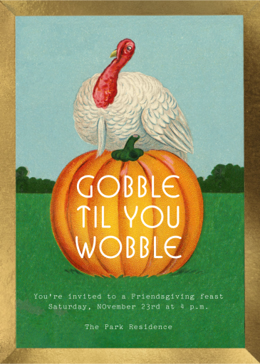 Gobble Til You Wobble - Invitation by John Derian