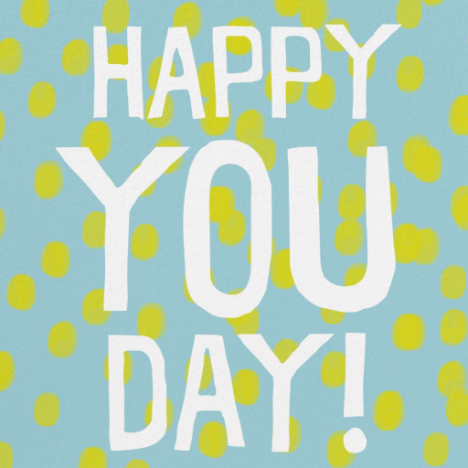 You Day - Greeting Card by Ashley G