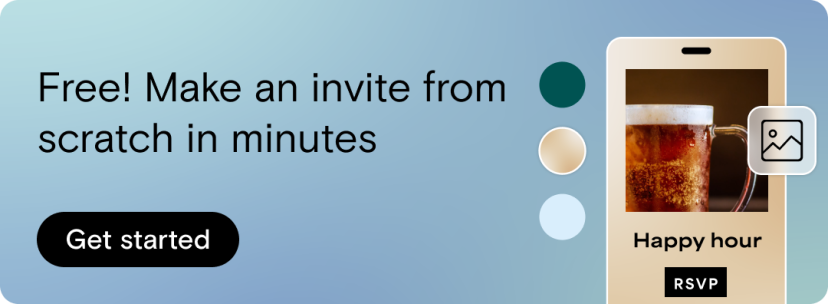 Free! Make an invite from scratch in minutes. Get started.