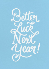 Better Luck Next Year! - Birthday Card by Derek Blasberg