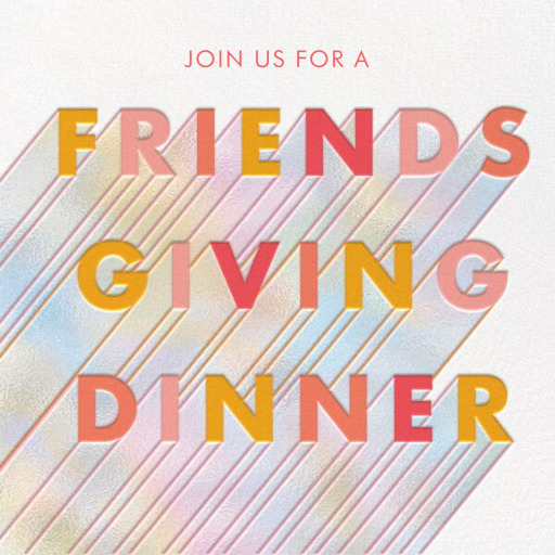 Hologram Shimmer - Friendsgiving Invitation by Hello!Lucky