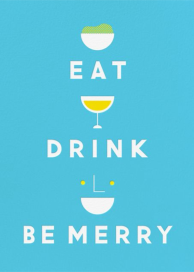 Eat Drink And Be Merry by The Indigo Bunting