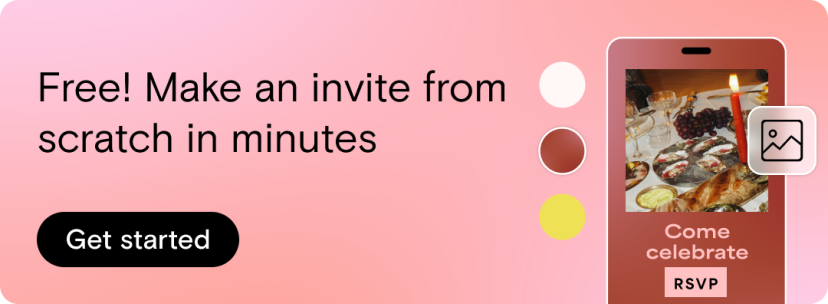 Free! Make an invite from scratch in minutes. Get started.