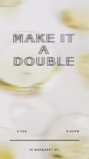 MAKE IT A DOUBLE 8 FEB 8:00PM 78 MARGARET ST.