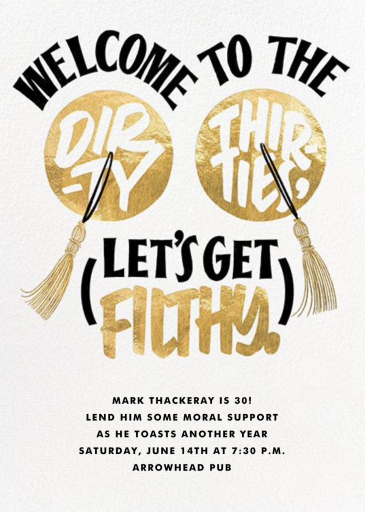 Dirty, Thirty, and Loving It - Birthday Invitation by Derek Blasberg