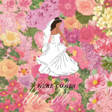 HERE COMES the bride