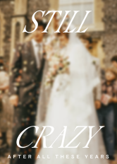 STILL CRAZY AFTER ALL THESE YEARS