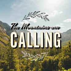 The Mountains are  CALLING