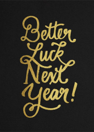 Better Luck Next Year! - New Year's Card by Derek Blasberg