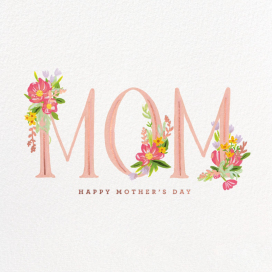 Mom's Florals - Mother's Day Card by 2021 Co.