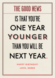You’re a Year Younger than Next Year - Birthday Card by Derek Blasberg