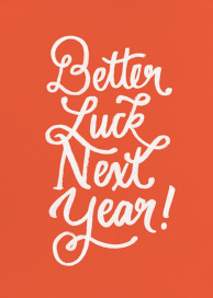 Better Luck Next Year! - Birthday Card by Derek Blasberg